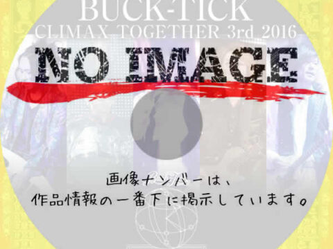 BUCK-TICK CLIMAX TOGETHER 3rd 2016
